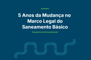 Seminário Online – 5 Anos do Marco Legal do Saneamento