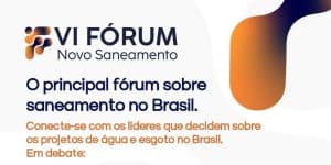 6ª edição do FÓRUM NOVO SANEAMENTO
